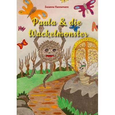 Paula & die Wackelmonster, Gebundene Ausgabe von Susanne Hannemann, Tredition, 978-3-347-61403-1