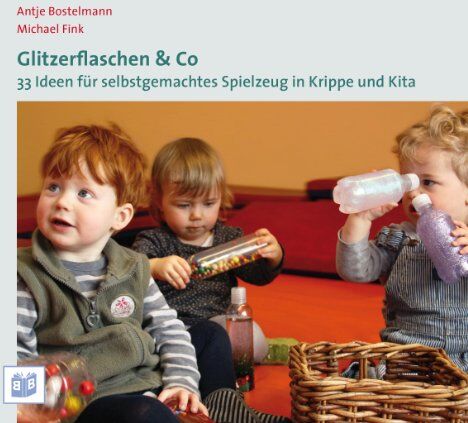 Antje Bostelmann - Glitzerflaschen & Co: 33 Ideen für selbstgemachtes Spielzeug in Krippe und Kita - Preis vom 10.10.2026 11:48:34 h
