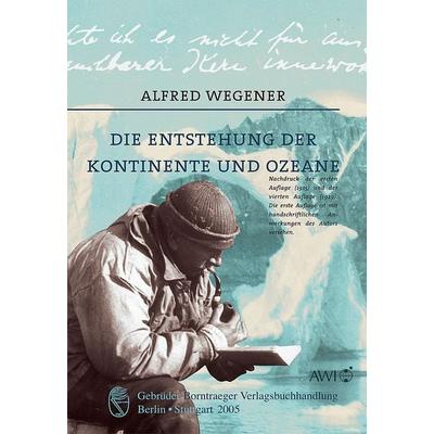 Die Entstehung der Kontinente und Ozeane, Gebundene Ausgabe von Alfred Wegener, Borntraeger, 978-3-443-01056-0