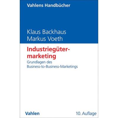 Industriegütermarketing, Gebundene Ausgabe von Klaus Backhaus,Markus Voeth, Vahlen, Franz