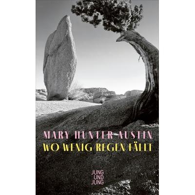 Wo wenig Regen fällt, Gebundene Ausgabe von Mary Hunter Austin, Jung u. Jung, 978-3-99027-277-0