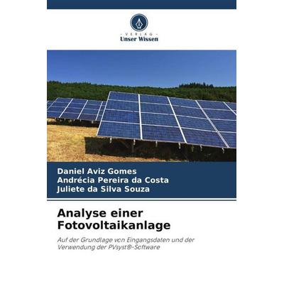 Analyse einer Fotovoltaikanlage, Taschenbuch von Daniel Aviz Gomes,Andrécia Pereira da Costa,Juliete da Silva Souza, Verlag Unser Wissen,