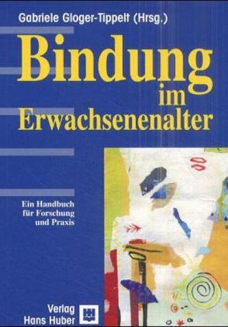 Gabriele Gloger-Tippelt - Bindung im Erwachsenenalter: Ein Handbuch für Forschung und Praxis - Preis vom 04.10.2026 03:51:26 h