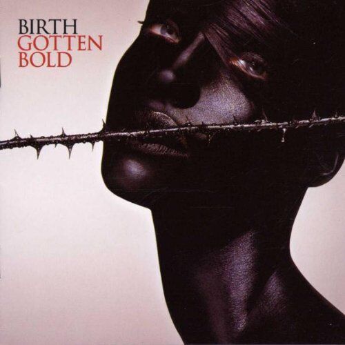 Birth - Gotten Bold - Preis vom 09.10.2026 07:28:09 h