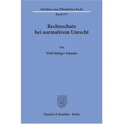 Rechtsschutz bei normativem Unrecht., Fachbücher von Wolf-Rüdiger Schenke