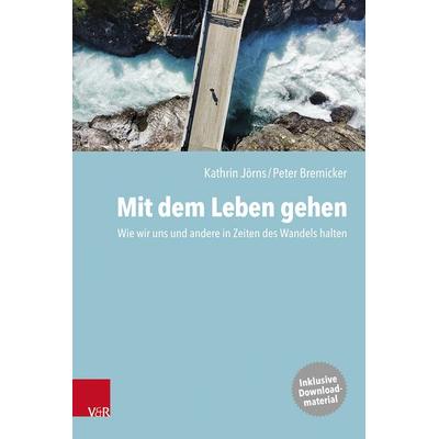 Mit dem Leben gehen, Taschenbuch von Kathrin Jörns,Peter Bremicker, Vandenhoeck + Ruprecht, 978-3-525-46297-3