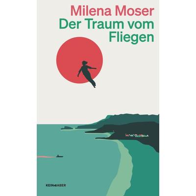 Der Traum vom Fliegen, Taschenbuch von Milena Moser, Kein & Aber