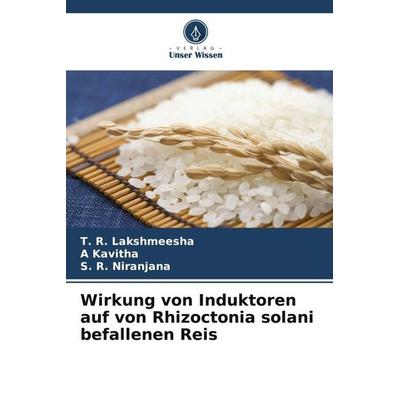 Wirkung von Induktoren auf von Rhizoctonia solani befallenen Reis, Taschenbuch von T. R. Lakshmeesha,A. Kavitha,S. R. Niranjana, Verlag Unser Wissen,