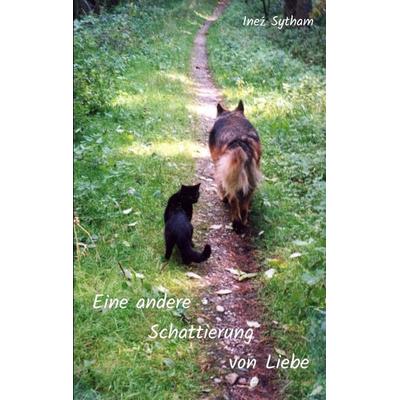 Eine andere Schattierung von Liebe, Taschenbuch von Ineź Sytham, Tredition, 978-3-347-63322-3