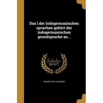 Das l der indogermanischen sprachen gehört der indogermanischen grundsprache an .., Taschenbuch von Wilhelm Heymann, Creative Media Partners, LLC,
