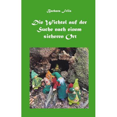 Die Wichtel auf der Suche nach einem sicheren Ort, Gebundene Ausgabe von Barbara Friis, Rediroma-Verlag, 978-3-9852731-2-6