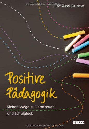 Olaf-Axel Burow - Positive Pädagogik: Sieben Wege zu Lernfreude und Schulglück - Preis vom 09.10.2026 07:28:09 h