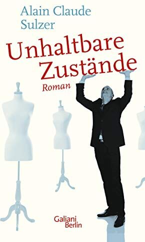 Sulzer, Alain Claude - Unhaltbare Zustände - Preis vom 17.10.2026 19:25:27 h