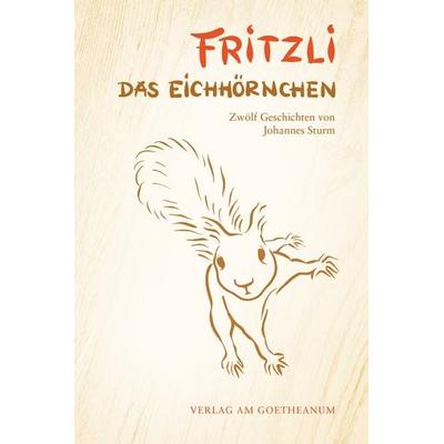 Fritzli, das Eichhörnchen, Taschenbuch von Johannes Sturm, Verlag am Goetheanum, 978-3-7235-1786-4