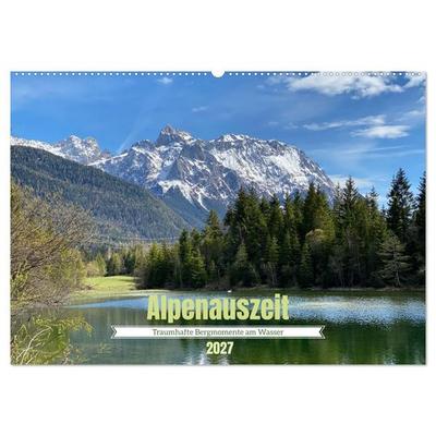 Alpenauszeit - Traumhafte Bergmomente am Wasser (Wandkalender 2027 DIN A2 quer), CALVENDO Monatskalender