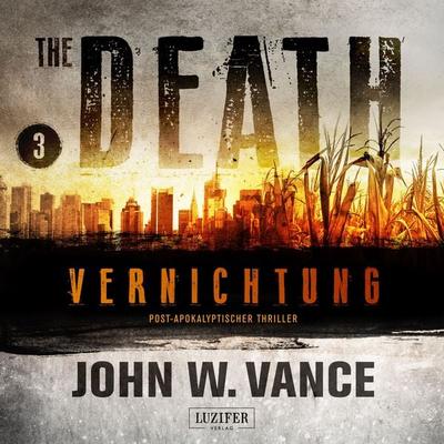 VERNICHTUNG (The Death 3) - John W. Vance, Audio, 9783958357099
