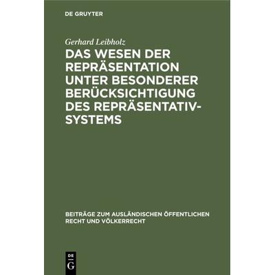 Das Wesen der Repräsentation unter besonderer Berücksichtigung des Repräsentativsystems, Gebundene Ausgabe von Gerhard Leibholz, De Gruyter,