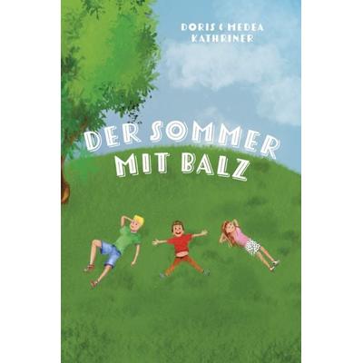 Der Sommer mit Balz, Taschenbuch von Doris Kathriner,Medea Kathriner, Verlagshaus Schlosser, 978-3-7581-0241-7