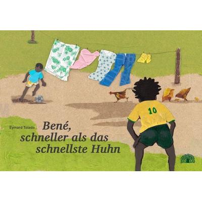 Bené, schneller als das schnellste Huhn, Taschenbuch von Eymard Toledo, Baobab Books, 978-3-905804-51-5