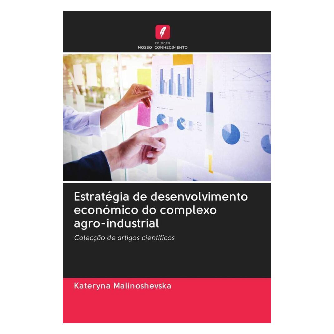 Edicoes Nosso Conhecimento Estratégia de desenvolvimento económico do complexo agro-industrial (Softcover, Kateryna Malinoshevska) (56170040)