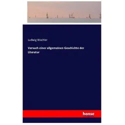 Versuch einer allgemeinen Geschichte der Literatur, Belletristik von Ludwig Wachler