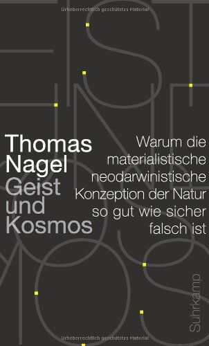 Thomas Nagel - Geist und Kosmos: Warum die materialistische neodarwinistische Konzeption der Natur so gut wie sicher falsch ist - Preis vom 09.10.2026 07:28:09 h