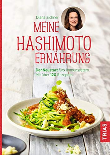 Diana Zichner - Meine Hashimoto-Ernährung: Der Neustart fürs Immunsystem. Mit über 120 Rezepten - Preis vom 18.10.2026 19:22:15 h