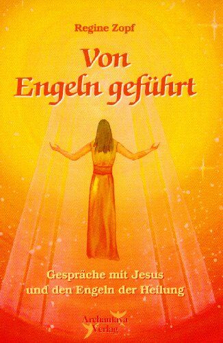 Regine Zopf - Von Engeln geführt. Gespräche mit Jesus und den Engeln der Heilung - Preis vom 30.09.2026 09:01:18 h