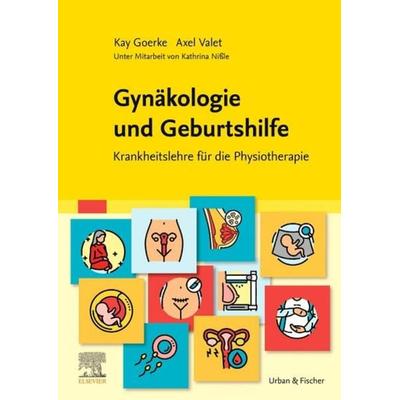 Gynäkologie und Geburtshilfe, Taschenbuch von Kay Goerke,Axel Valet,Kathrina Nissle, Urban & Fischer in Elsevier, 978-3-437-45014-3