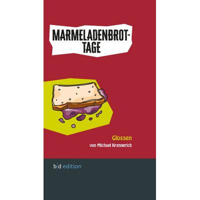 Marmeladenbrot-Tage, Gebundene Ausgabe von Michael Krennerich, Bd-edition, 978-3-941264-19-9