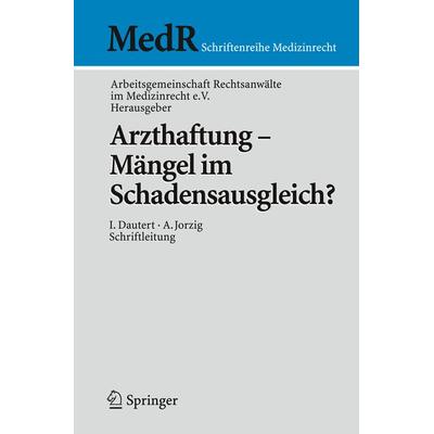 Arzthaftung - Mängel im Schadensausgleich?, Taschenbuch von Ilse Dautert,Alexandra Jorzig, Springer Berlin, 978-3-540-87624-3