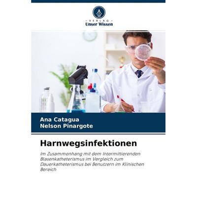 Harnwegsinfektionen, Taschenbuch von Ana Catagua,Nelson Pinargote, Verlag Unser Wissen, 978-620-4-41894-0