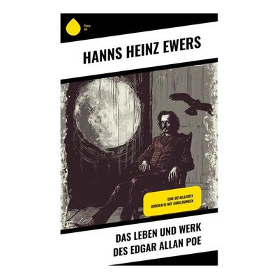Das Leben und Werk des Edgar Allan Poe, Taschenbuch von Hanns Heinz Ewers, Sharp Ink, 978-80-283-4664-5