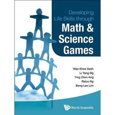 Developing Life Skills Through Math and Science Games, Taschenbuch von Wee Khee Seah,Li Yang Ng,Ying Zhen Ang,Wenbin Reico Maynard Ng, World