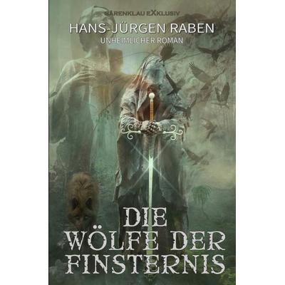 Die Wölfe der Finsternis, Taschenbuch von Hans-Jürgen Raben, Epubli, 978-3-7565-3869-0