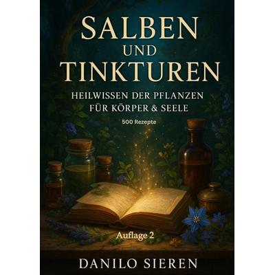 Salben und Tinkturen, Taschenbuch von Danilo Sieren, Tredition, 978-3-384-77478-1