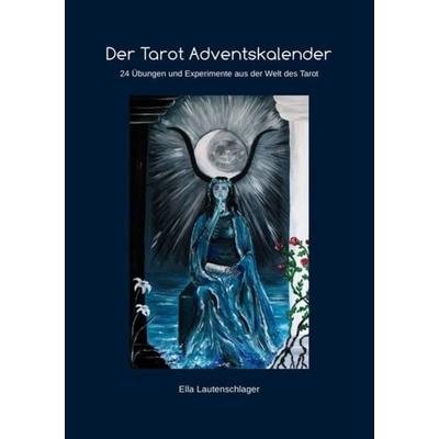 Der Tarot Adventskalender, Taschenbuch von Ella Lautenschlager, Epubli, 978-3-7375-5149-6