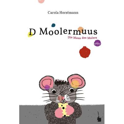 D Moolermuus, Gebundene Ausgabe von Carola Horstmann, Edition Tintenfaß, 978-3-9865103-2-9
