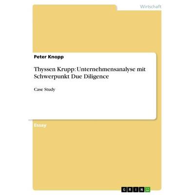 Thyssen Krupp: Unternehmensanalyse mit Schwerpunkt Due Diligence, Taschenbuch von Peter Knopp, GRIN, 978-3-656-50800-7