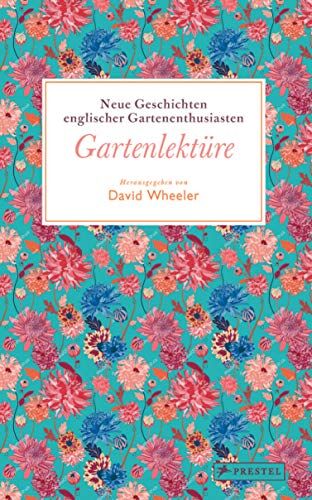 David Wheeler - Gartenlektüre: Neue Geschichten englischer Gartenenthusiasten - Gartenlektüre Band II - Preis vom 13.10.2026 19:28:25 h