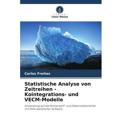 Statistische Analyse von Zeitreihen - Kointegrations- und VECM-Modelle, Taschenbuch von Carlos Freitas, Verlag Unser Wissen, 978-620-5-54677-2