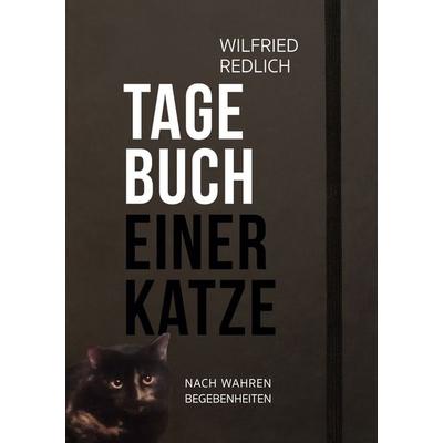 Tagebuch einer Katze, Taschenbuch von Wilfried Redlich, BoD – Books on Demand, 978-3-7519-9257-2