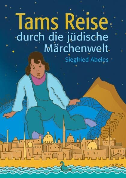 Siegfried Abeles - Tams Reise durch die jüdische Märchenwelt: Fünfundzwanzig Kindermärchen nach jüdisch-volkstümlichen Motiven (Historische Kinder- und Jugendbücher jüdisch-deutschsprachiger Autorinnen und Autoren) - Preis vom 12.10.2026 11:37:12 h