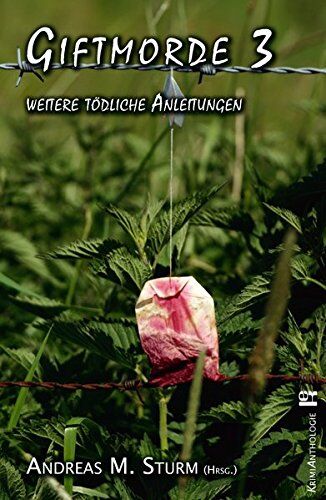 Sturm, Andreas M. - Giftmorde 3: weitere tödliche Anleitungen - Preis vom 30.09.2026 09:01:18 h