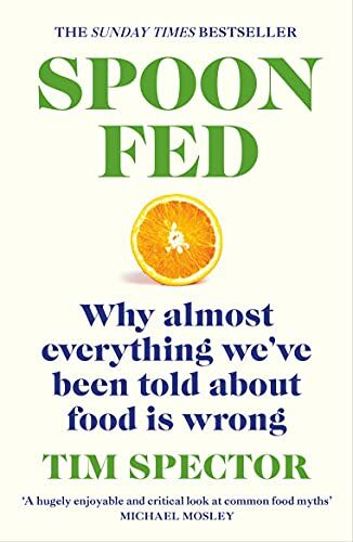 Tim Spector - Spoon-Fed: The #1 Sunday Times bestseller that shows why almost everything we’ve been told about food is wrong - Preis vom 18.10.2026 19:22:15 h