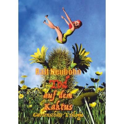 Tod auf dem Kaktus, Taschenbuch von Ralf Neubohn, BoD – Books on Demand, 978-3-7528-2196-3
