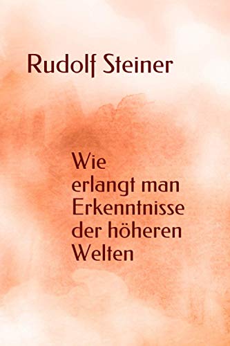 Rudolf Steiner - Wie erlangt man Erkenntnisse der höheren Welten - Preis vom 30.09.2026 09:01:18 h