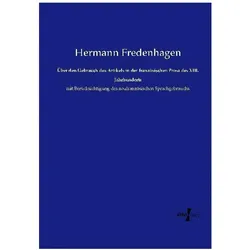 Über den Gebrauch des Artikels in der französischen Prosa des XIII. Jahrhunderts, Fachbücher von Hermann Fredenhagen