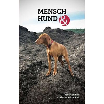 Mensch Hund und, Taschenbuch von Robert Langer,Christine Reichmann, Tredition, 978-3-7345-2104-1