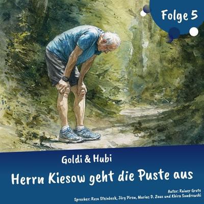 Abenteuergeschichten für Kinder ab 5 Jahren | Goldi & Hubi – Herrn Kiesow geht die Puste aus (Abenteuerstaffel, Folge 5) - Rainer Grote, Audio,